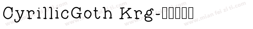 CyrillicGoth Krg字体转换